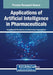 Applications of Artificial Intelligence in Pharmaceuticals by Anandhavalli Muniasamy