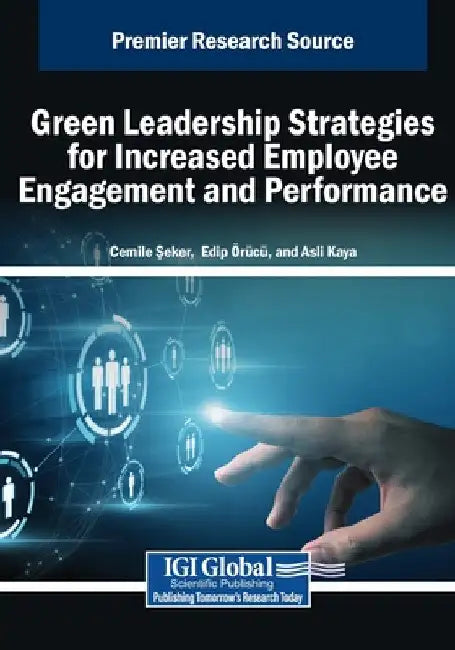 Green Leadership Strategies for Increased Employee Engagement and Performance by Cemile Şeker