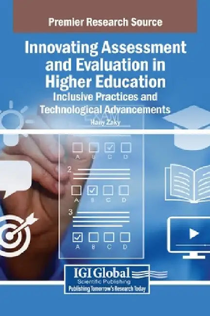 Innovating Assessment and Evaluation in Higher Education: Inclusive Practices and Technological Advancements by Hany Zaky
