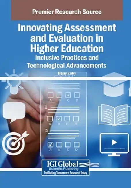 Innovating Assessment and Evaluation in Higher Education: Inclusive Practices and Technological Advancements by Hany Zaky