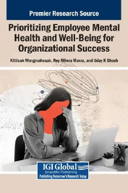 Prioritizing Employee Mental Health and Well-Being for Organizational Success by Kittisak Wongmahesak