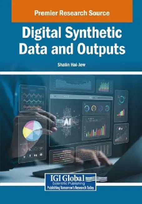 Digital Synthetic Data and Outputs by Shalin Hai-Jew