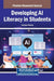 Developing AI Literacy in Students by Jitendra Pandey
