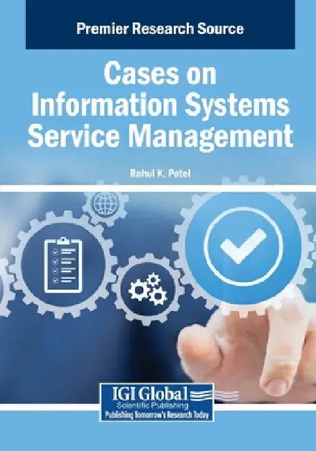 Cases on Information Systems Service Management by Rahul K. Patel