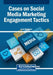 Cases on Social Media Marketing Engagement Tactics by Jorge Remondes