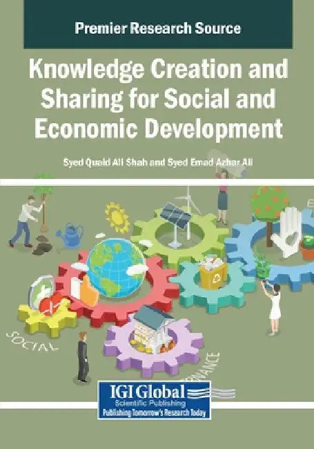 Knowledge Creation and Sharing for Social and Economic Development by Syed Quaid Ali Shah