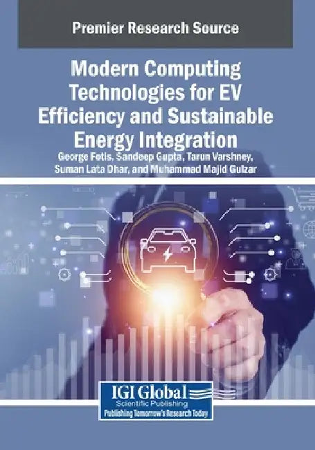 Modern Computing Technologies for EV Efficiency and Sustainable Energy Integration by Georgios Fotis