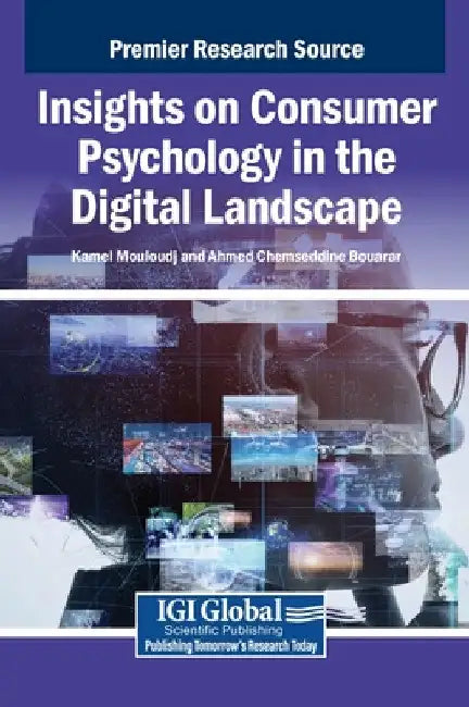 Insights on Consumer Psychology in the Digital Landscape by Kamel Mouloudj