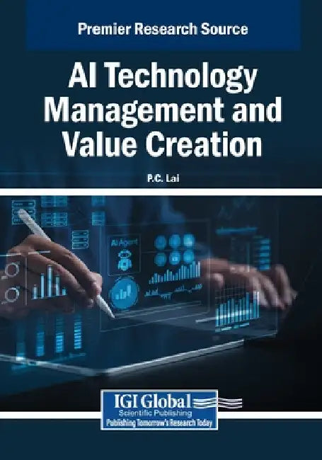 AI Technology Management and Value Creation by P. C. Lai