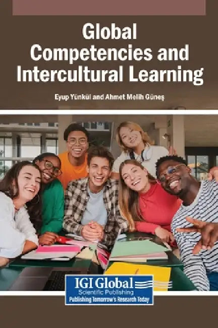 Global Competencies and Intercultural Learning by Eyup Yünkül, Ahmet Melih Güneş