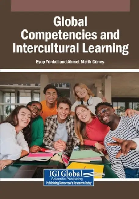 Global Competencies and Intercultural Learning by Eyup Yünkül, Ahmet Melih Güneş