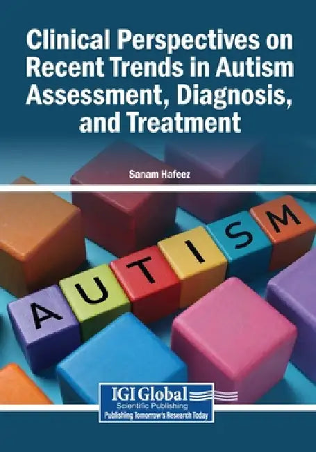 Clinical Perspectives on Recent Trends in Autism Assessment, Diagnosis, and Treatment by Sanam Hafeez