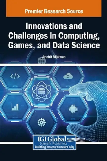 Innovations and Challenges in Computing, Games, and Data Science by Anchit Bijalwan