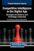 Competitive Intelligence in the Digital Age: Strategies for Business and Technology Leadership by Ricardo Marc O.