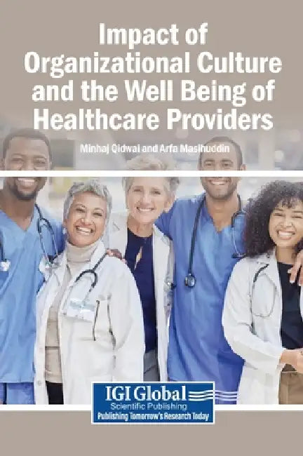 Impact of Organizational Culture and the Well Being of Healthcare Providers by Minhaj Qidwai, Arfa Masihuddin