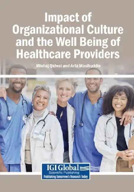 Impact of Organizational Culture and the Well Being of Healthcare Providers by Minhaj Qidwai, Arfa Masihuddin
