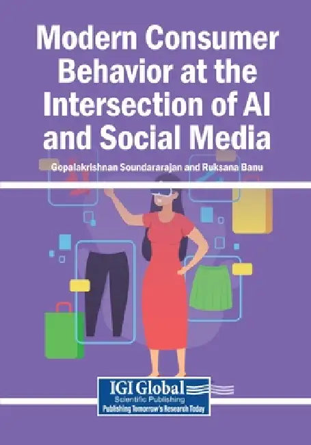 Modern Consumer Behavior at the Intersection of AI and Social Media by Gopalakrishnan Soundararajan, Ruksana Banu