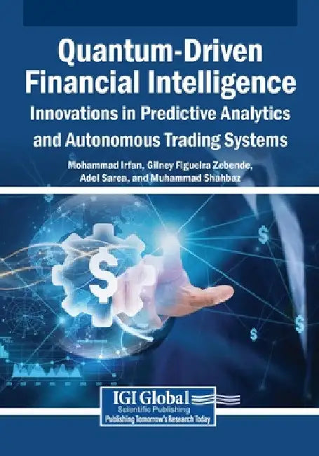 Quantum-Driven Financial Intelligence: Innovations in Predictive Analytics and Autonomous Trading Systems by Mohammad Irfan