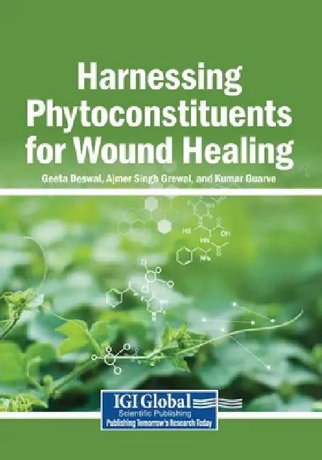 Harnessing Phytoconstituents for Wound Healing by Geeta Deswal, Ajmer Singh Grewal, Kumar Guarve