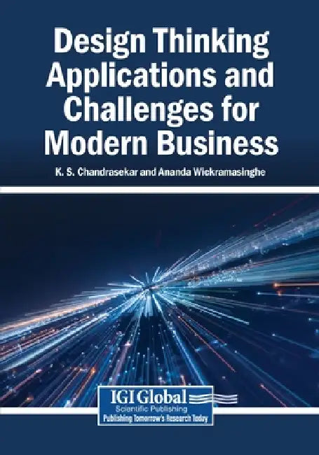 Design Thinking Applications and Challenges for Modern Business by K. S. Chandrasekar, Ananda Wickramasinghe