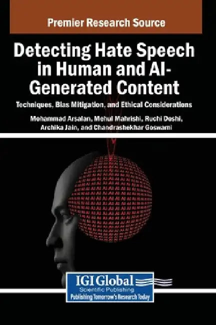 Detecting Hate Speech in Human and AI-Generated Content: Techniques, Bias Mitigation, and Ethical Considerations by Mohammad Arsalan