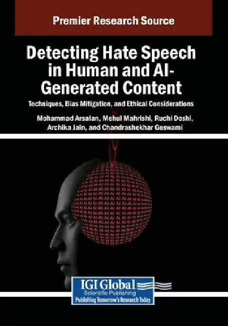 Detecting Hate Speech in Human and AI-Generated Content: Techniques, Bias Mitigation, and Ethical Considerations by Mohammad Arsalan