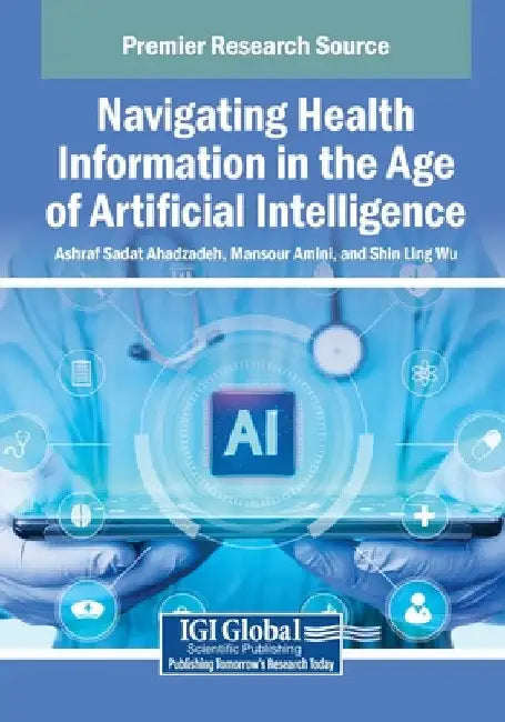 Navigating Health Information in the Age of Artificial Intelligence by Ashraf Sadat Ahadzadeh