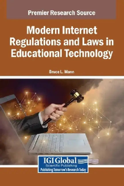 Modern Internet Regulations and Laws in Educational Technology by Bruce L. Mann