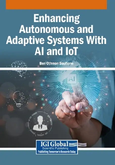 Enhancing Autonomous and Adaptive Systems With AI and IoT by Ben Othman Soufiene