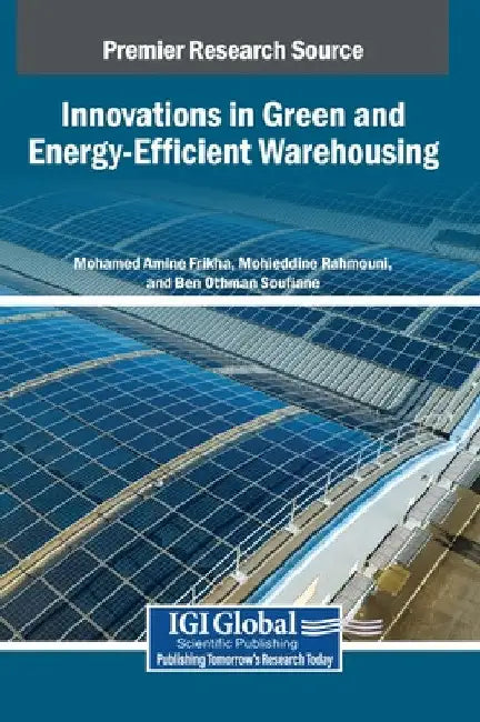Innovations in Green and Energy-Efficient Warehousing by Mohamed Amine Frikha
