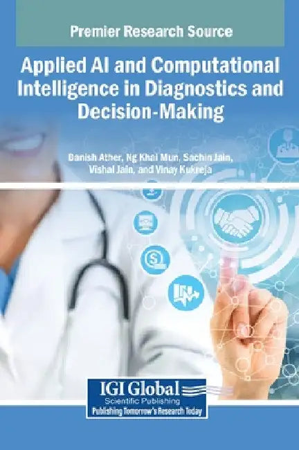 Applied AI and Computational Intelligence in Diagnostics and Decision-Making by Danish Ather
