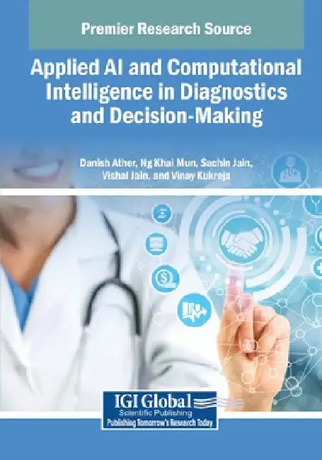 Applied AI and Computational Intelligence in Diagnostics and Decision-Making by Danish Ather
