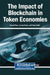 The Impact of Blockchain in Token Economies by Guneet Kaur, Lorena Nessi, Pooja Lekhi