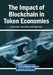 The Impact of Blockchain in Token Economies by Guneet Kaur, Lorena Nessi, Pooja Lekhi