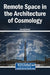 Remote Space in the Architecture of Cosmology by Daniela Bertol