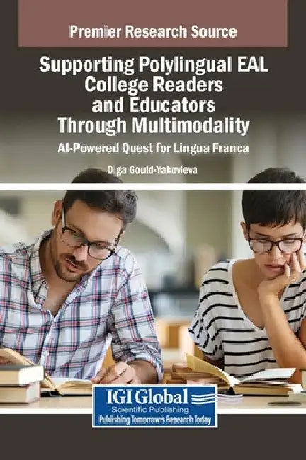 Supporting Polylingual EAL College Readers and Educators Through Multimodality: AI-Powered Quest for Lingua Franca by Olga Gould-Yakovleva