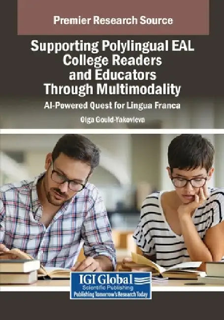 Supporting Polylingual EAL College Readers and Educators Through Multimodality: AI-Powered Quest for Lingua Franca by Olga Gould-Yakovleva
