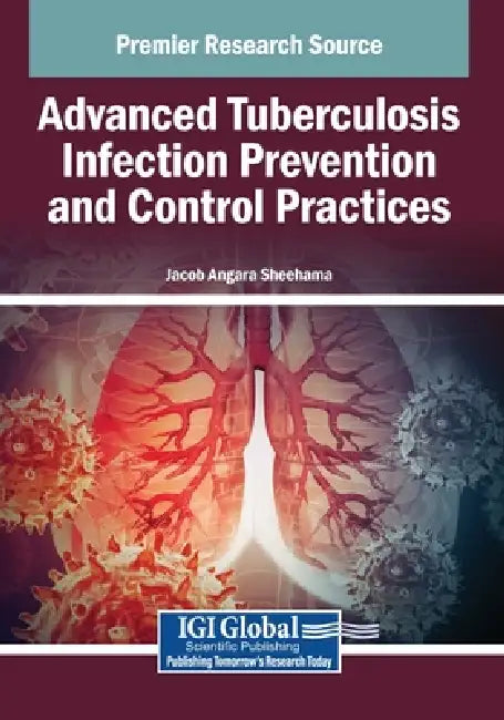 Advanced Tuberculosis Infection Prevention and Control Practices by Jacob Angara Sheehama