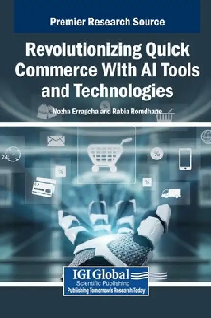 Revolutionizing Quick Commerce With AI Tools and Technologies by Nozha Erragcha, Rabia Romdhane