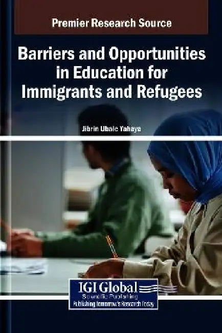 Barriers and Opportunities in Education for Immigrants and Refugees by Jibrin Ubale Yahaya