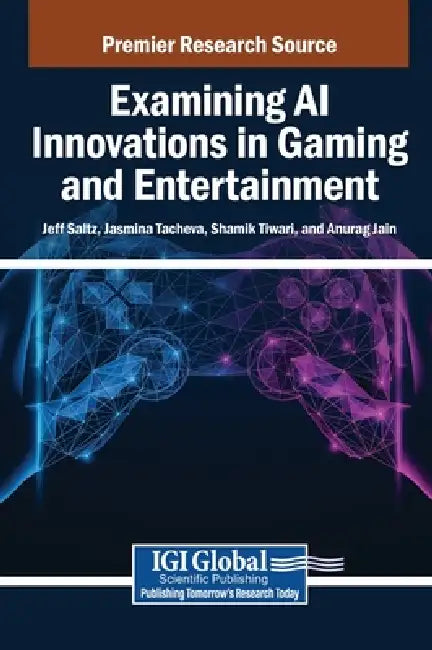 Examining AI Innovations in Gaming and Entertainment by Jeff Saltz, Jasmina Tacheva, Shamik Tiwari
