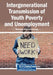 Intergenerational Transmission of Youth Poverty and Unemployment by Ndwakhulu Stephen Tshishonga