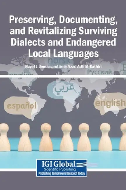 Preserving, Documenting, and Revitalizing Surviving Dialects and Endangered Local Languages by Nayef J. Jomaa, Amir Azad Adli Al-Kathiri
