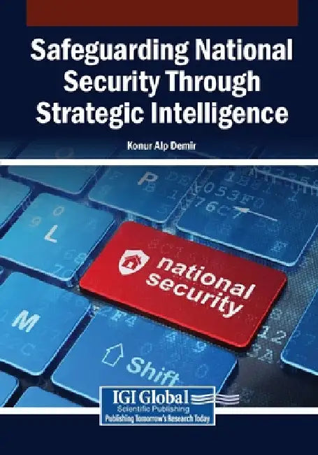 Safeguarding National Security Through Strategic Intelligence by Konur Alp Demir