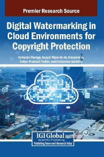 Digital Watermarking in Cloud Environments For Copyright Protection by Ashwani Kumar