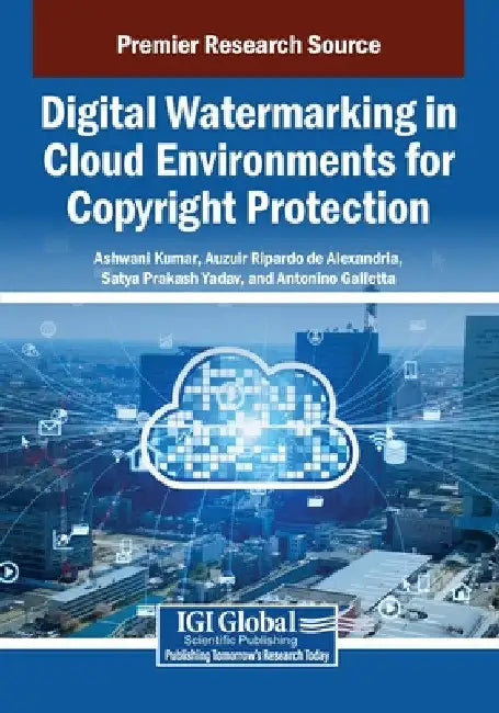 Digital Watermarking in Cloud Environments For Copyright Protection by Ashwani Kumar