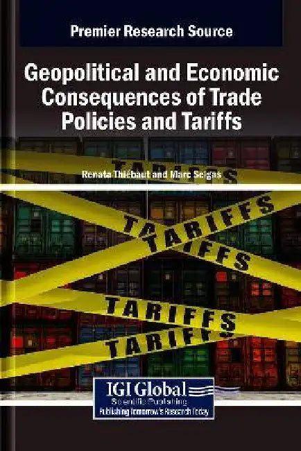 Geopolitical and Economic Consequences of Trade Policies and Tariffs by Renata Thi Baut, Marc Selgas-Cors