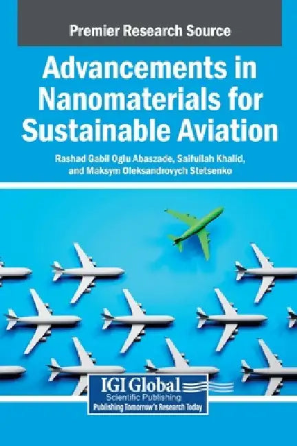 Advancements in Nanomaterials for Sustainable Aviation by Rashad Gabil Oglu Abaszade, Saifullah Khalid, Maksym Oleksandrovych Stetsenko