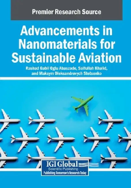 Advancements in Nanomaterials for Sustainable Aviation by Rashad Gabil Oglu Abaszade, Saifullah Khalid, Maksym Oleksandrovych Stetsenko