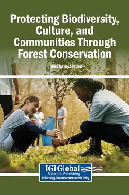 Protecting Biodiversity, Culture, and Communities Through Forest Conservation by MD Shafiqul Islam